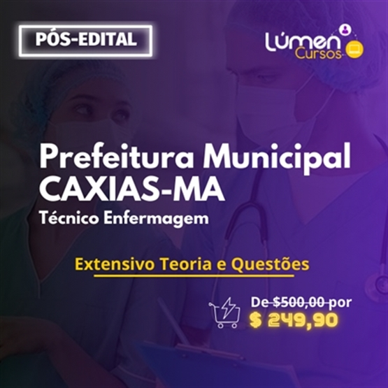 PACOTE - Prefeitura CAXIAS/MA - Técnico Enfermagem (Extensivo Teoria + Questões)