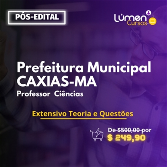 PACOTE - Prefeitura CAXIAS/MA - Professor Ciências (Extensivo Teoria + Questões)