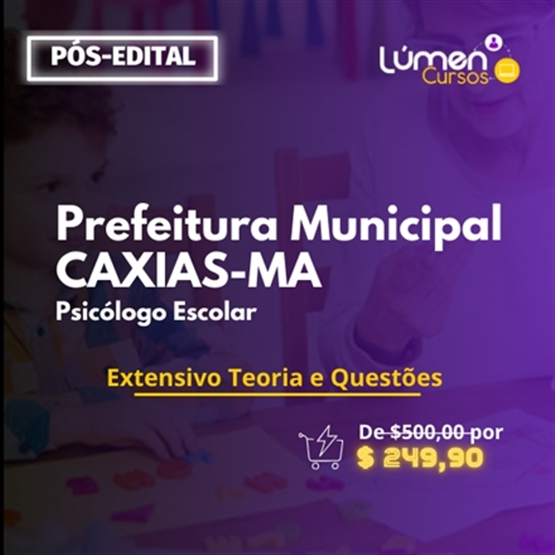 PACOTE - Prefeitura CAXIAS/MA - Psicólogo Escolar  (Extensivo Teoria + Questões)