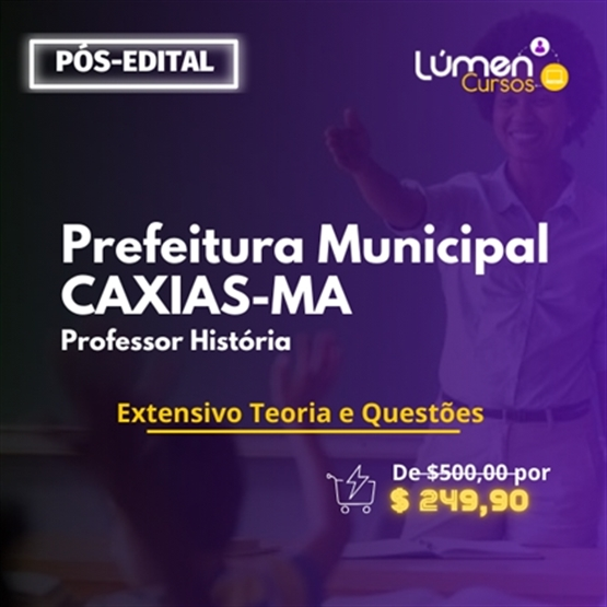 PACOTE - Prefeitura CAXIAS/MA - Professor História (Extensivo Teoria + Questões)