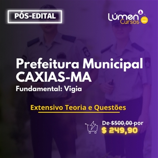 PACOTE - Prefeitura CAXIAS/MA - Vigia (Extensivo Teoria + Questões)