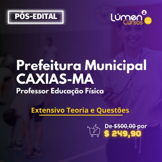 PACOTE - Prefeitura CAXIAS/MA - Professor Educação Física (Extensivo Teoria + Questões)