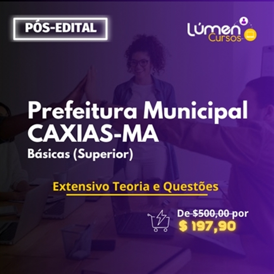 PACOTE - Prefeitura CAXIAS/MA - Básicas Superior (Extensivo Teoria + Questões)