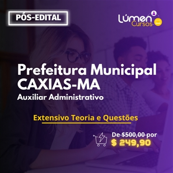 PACOTE - Prefeitura CAXIAS/MA - Auxiliar Administrativo (Extensivo Teoria + Questões