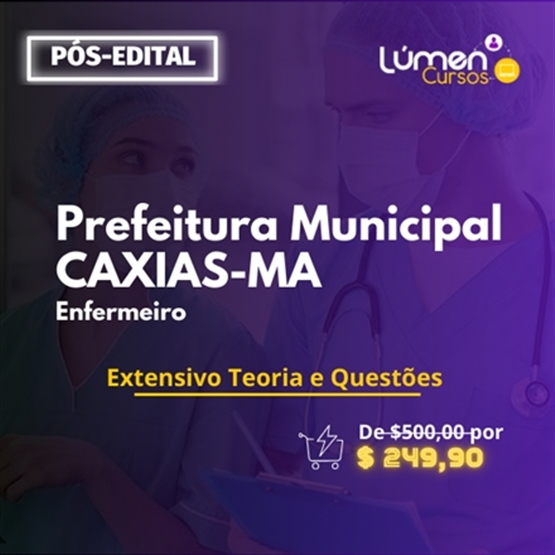 PACOTE - Prefeitura CAXIAS/MA - Enfermeiro (Extensivo Teoria + Questões)