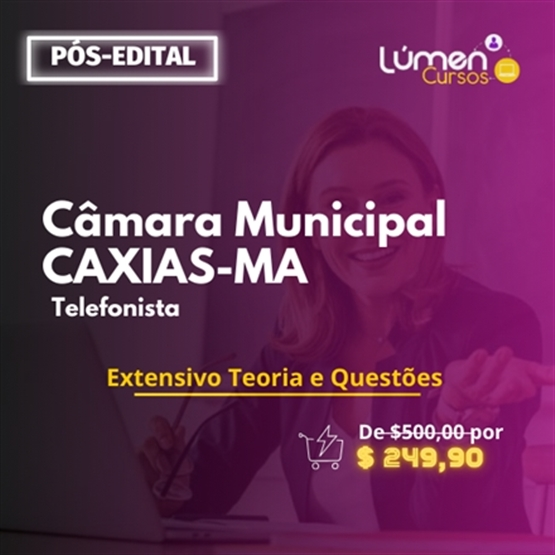 PACOTE - CÂMARA MUNICIPAL- CAXIAS/MA - Telefonista (Extensivo Teoria + Questões)