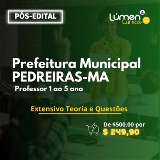 PACOTE - Prefeitura PEDREIRAS/MA - Professor 1 a 5 ano (Extensivo Teoria + Questões)