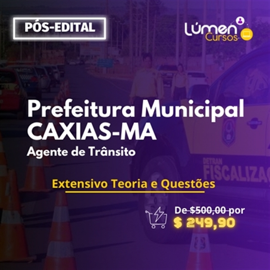 PACOTE - Prefeitura CAXIAS/MA - Agente de Trânsito (Extensivo Teoria + Questões)